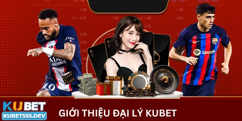 Tổng quan về chương trình đại lý Kubet