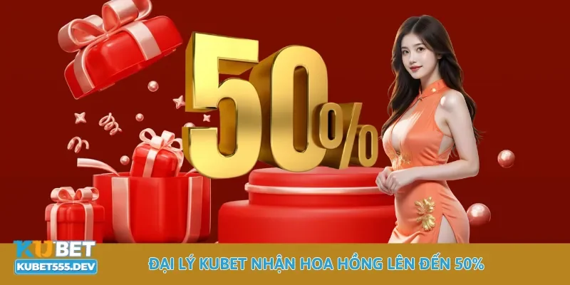 Kubet 47 Đại lý Kubet nhận hoa hồng lên đến 50%